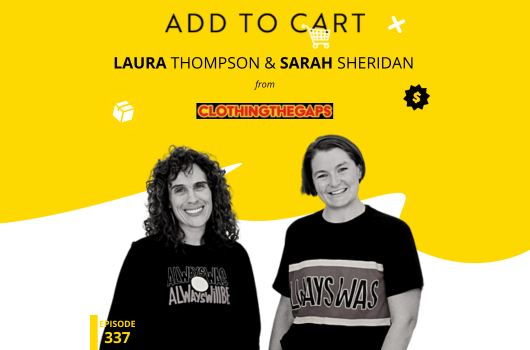 Laura Thompson and Sarah Sheridan from Clothing The Gaps: Mob At Heart | #337