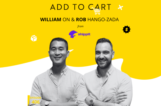 William On and Rob Hango-Zada from Shippit: Building a Last-Mile Delivery Powerhouse | #406