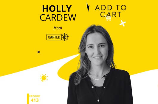 Holly Cardew from Carted: A Universal API for Shopping Lovers | #413