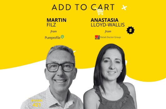 Martin Filz from Pureprofile and Anastasia Lloyd-Wallis from Retail Doctor Group: The Dos and Don’ts of Loyalty Schemes | #421