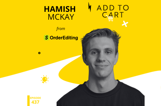 Post-Purchase Potential: Turning Customer Service into Growth with Hamish McKay | #437