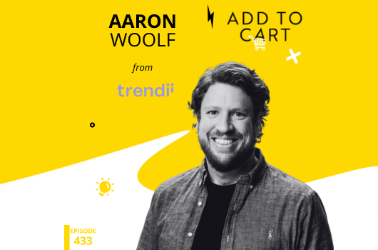 The Power of Contextual Advertising: Insights from Aaron Woolf of Trendii | #433