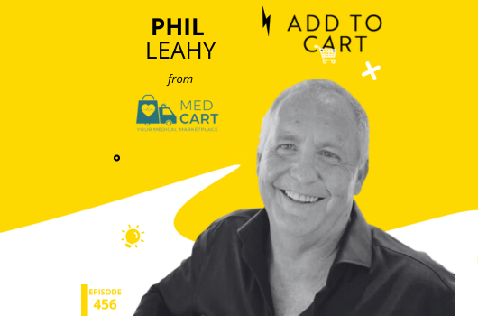 From eBay to Medical Marketplace: How Phil Leahy is Shaking Up Healthcare Ecommerce with MedCart | #456