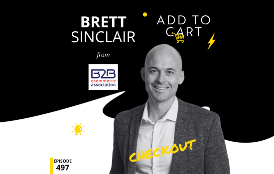 Brett Sinclair from B2B eCommerce Association | Checkout #497