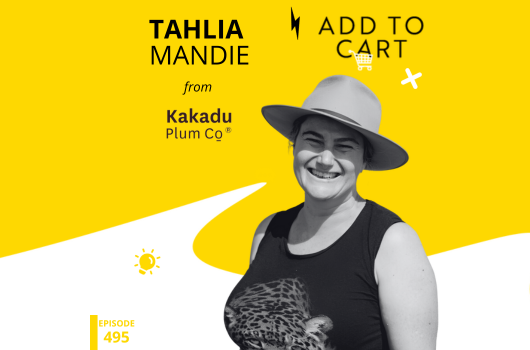 From Little Things, Big Sales Grow: How Tahlia Mandie Built Kakadu Plum Co. with Email, Inventory Systems, and a ‘No Dickhead’ Policy | #495