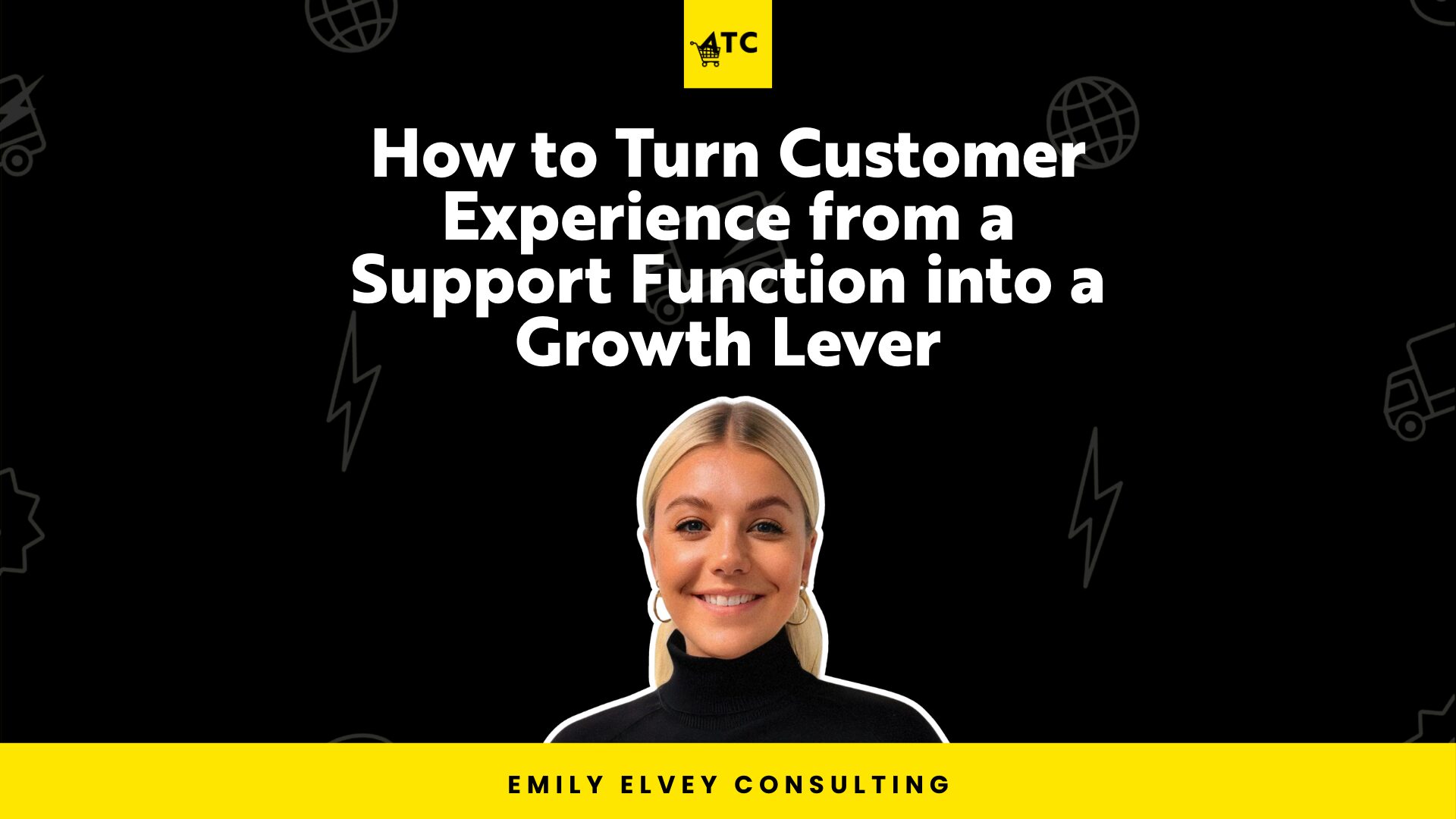 How to Turn Customer Experience from a Support Function into a Growth Lever #588