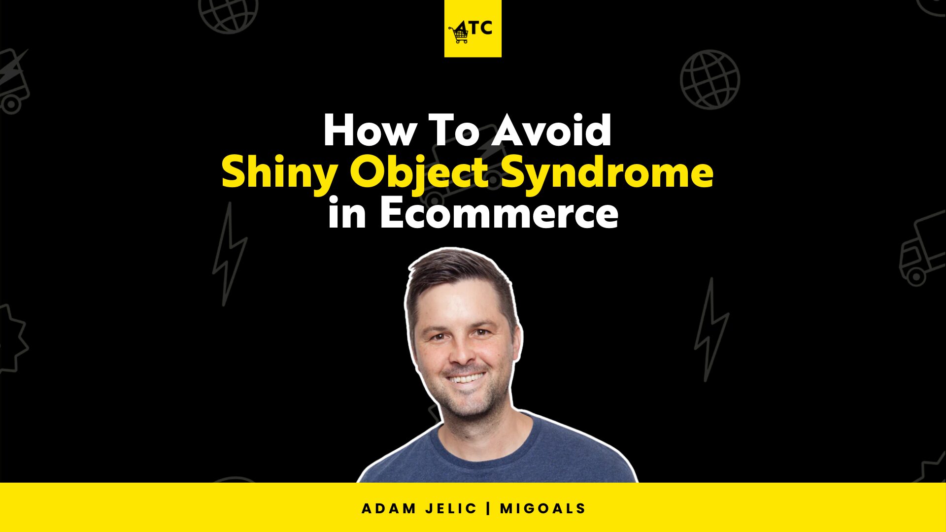 How To Avoid Shiny Object Syndrome in Ecommerce #601